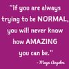 inspirational-quotes-inspiring-quotes-potential-quotes-inner-voice-quotes-if-you-are-always-trying-to-be-normal-you-will-never-know-how-am.jpg