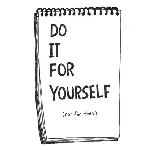 do-it-for-yourself-not-for-them-20130204406.jpg